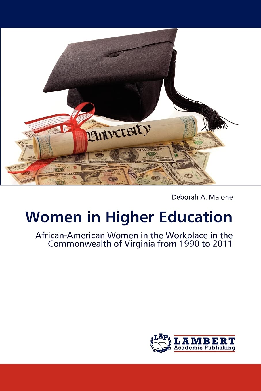 Women in Higher Education: AfricanAmerican Women in the Workplace in the Commonwealth of Virginia from 1990 to 2011,Used