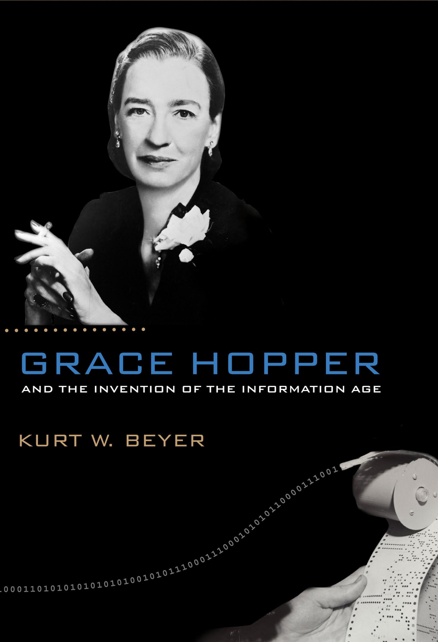Grace Hopper and the Invention of the Information Age (Lemelson Center Studies in Invention and Innovation series),Used