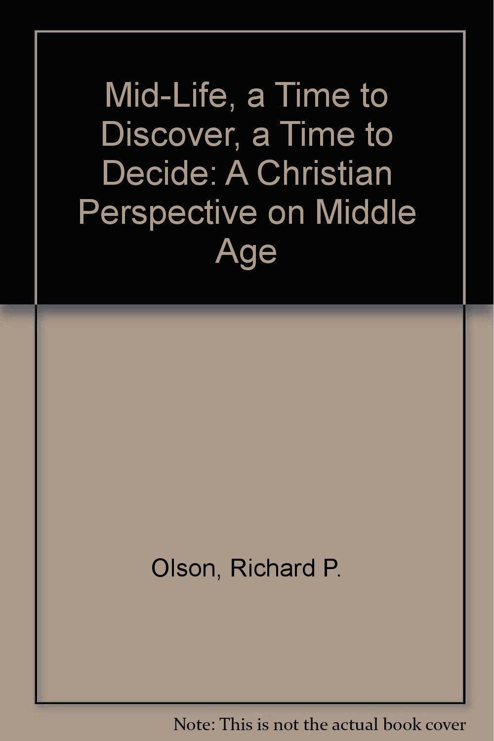 MidLife, a Time to Discover, a Time to Decide: A Christian Perspective on Middle Age,Used