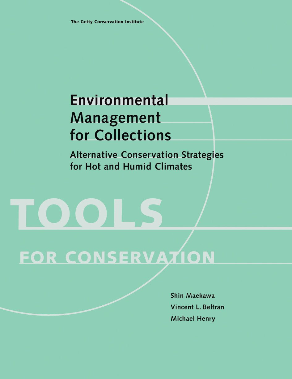 Environmental Management for Collections: Alternative Conservation Strategies for Hot and Humid Climates (Tools for Conservation,Used