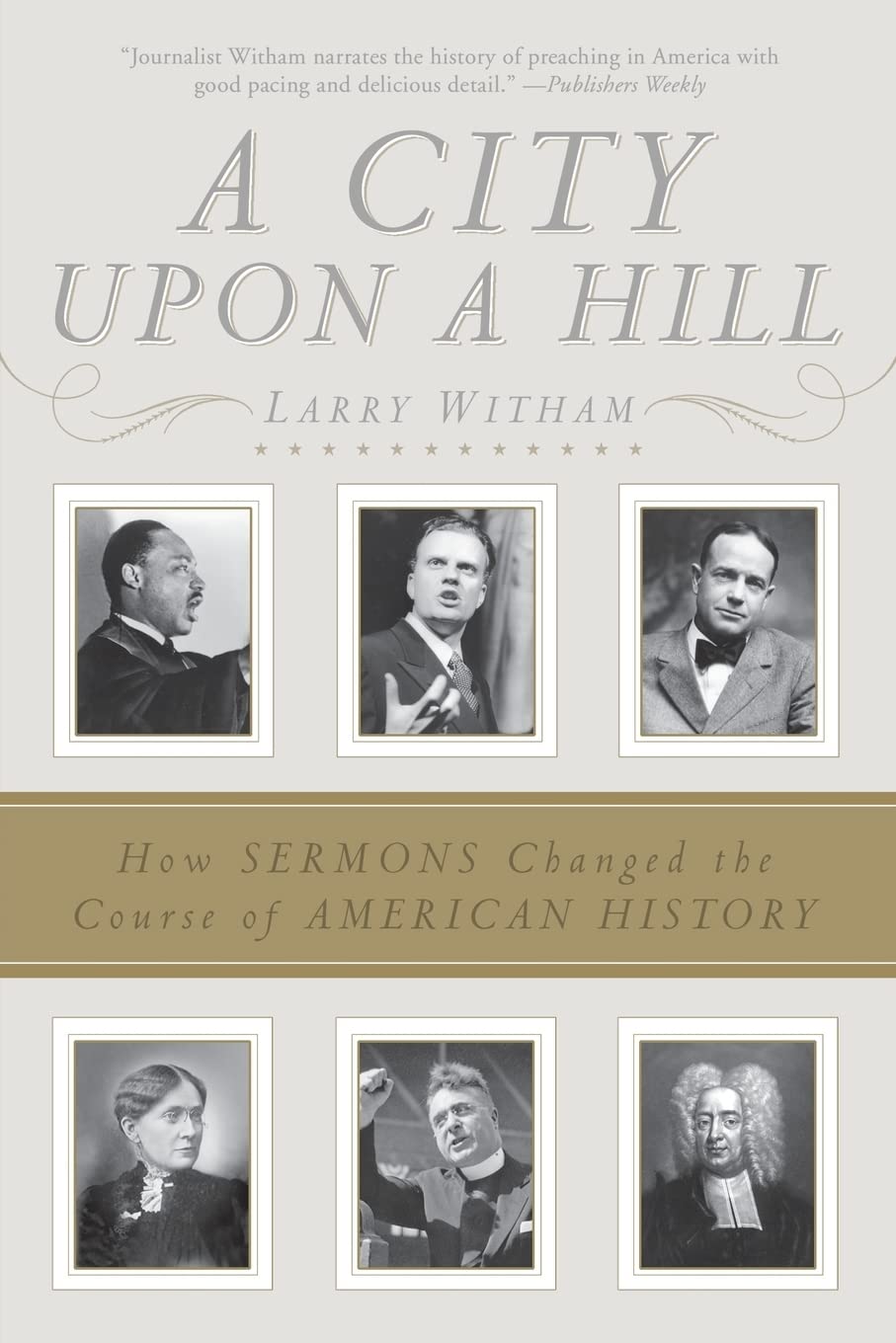 A City Upon a Hill: How Sermons Changed the Course of American History,New