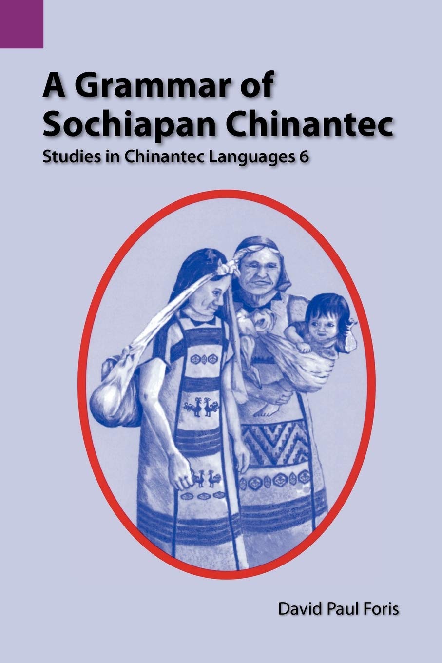 A Grammar of Sochiapan Chinantec: Studies in Chinantec Languages 6 (SIL International and the University of Texas at Arlington P,Used