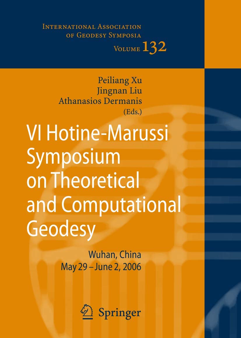 VI HotineMarussi Symposium on Theoretical and Computational Geodesy: IAG Symposium Wuhan, China 29 May  2 June, 2006 (Internat,Used