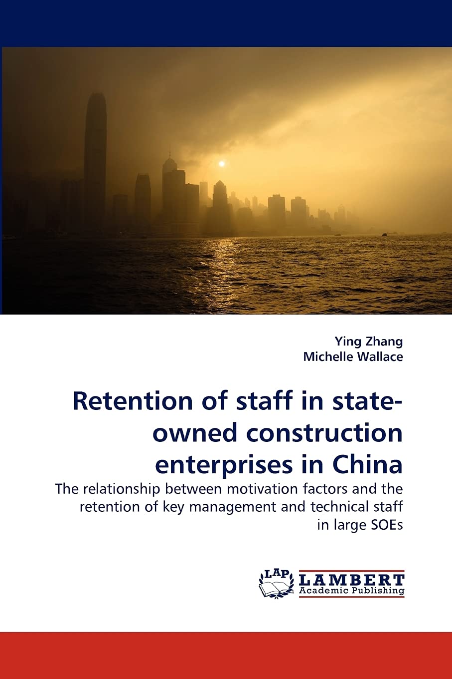 Retention of staff in stateowned construction enterprises in China: The relationship between motivation factors and the retenti,Used