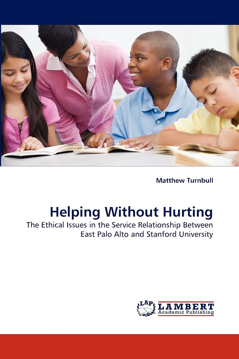 Helping Without Hurting: The Ethical Issues in the Service Relationship Between East Palo Alto and Stanford University,Used
