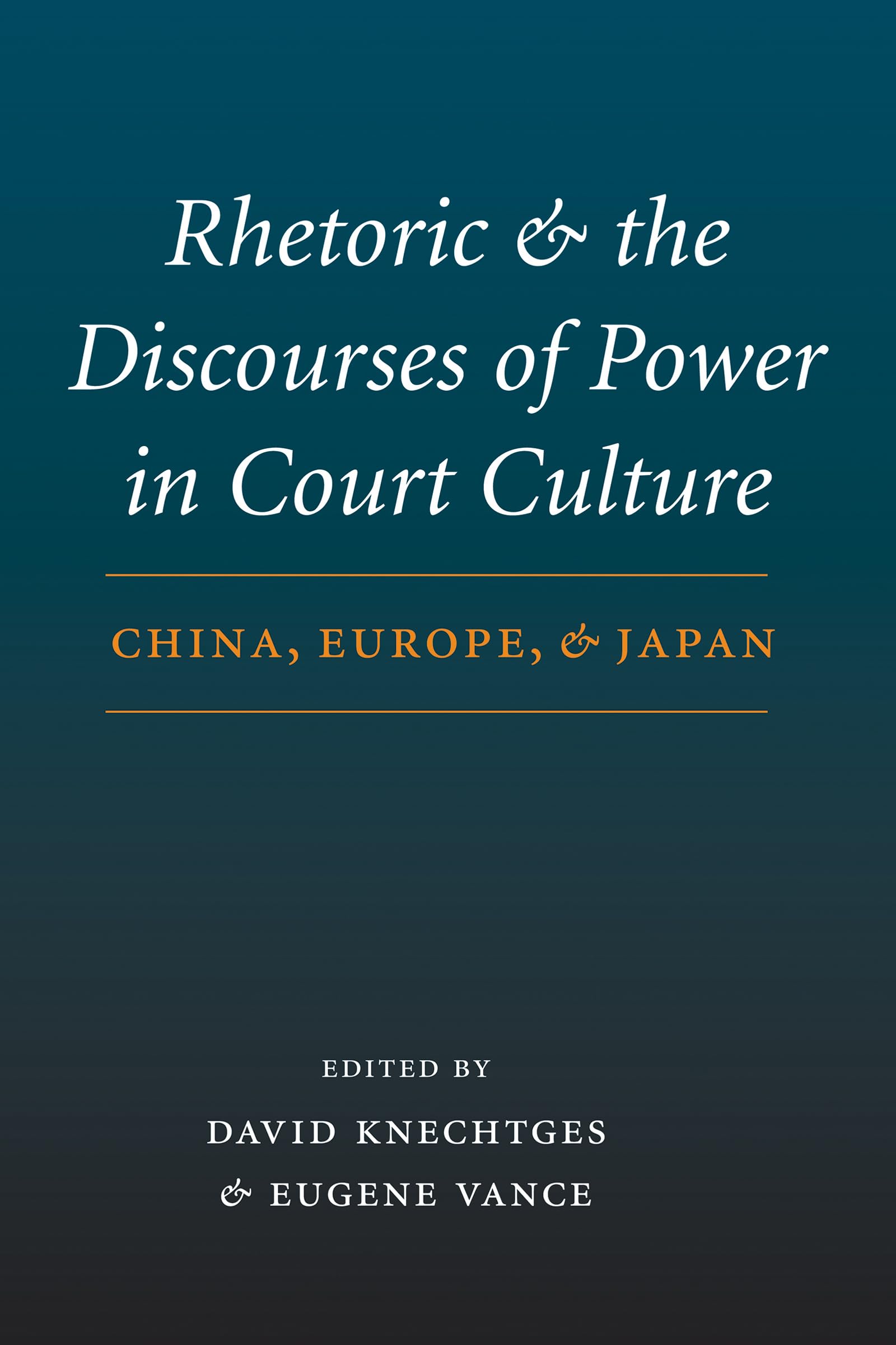 Rhetoric and the Discourses of Power in Court Culture: China, Europe, and Japan,Used