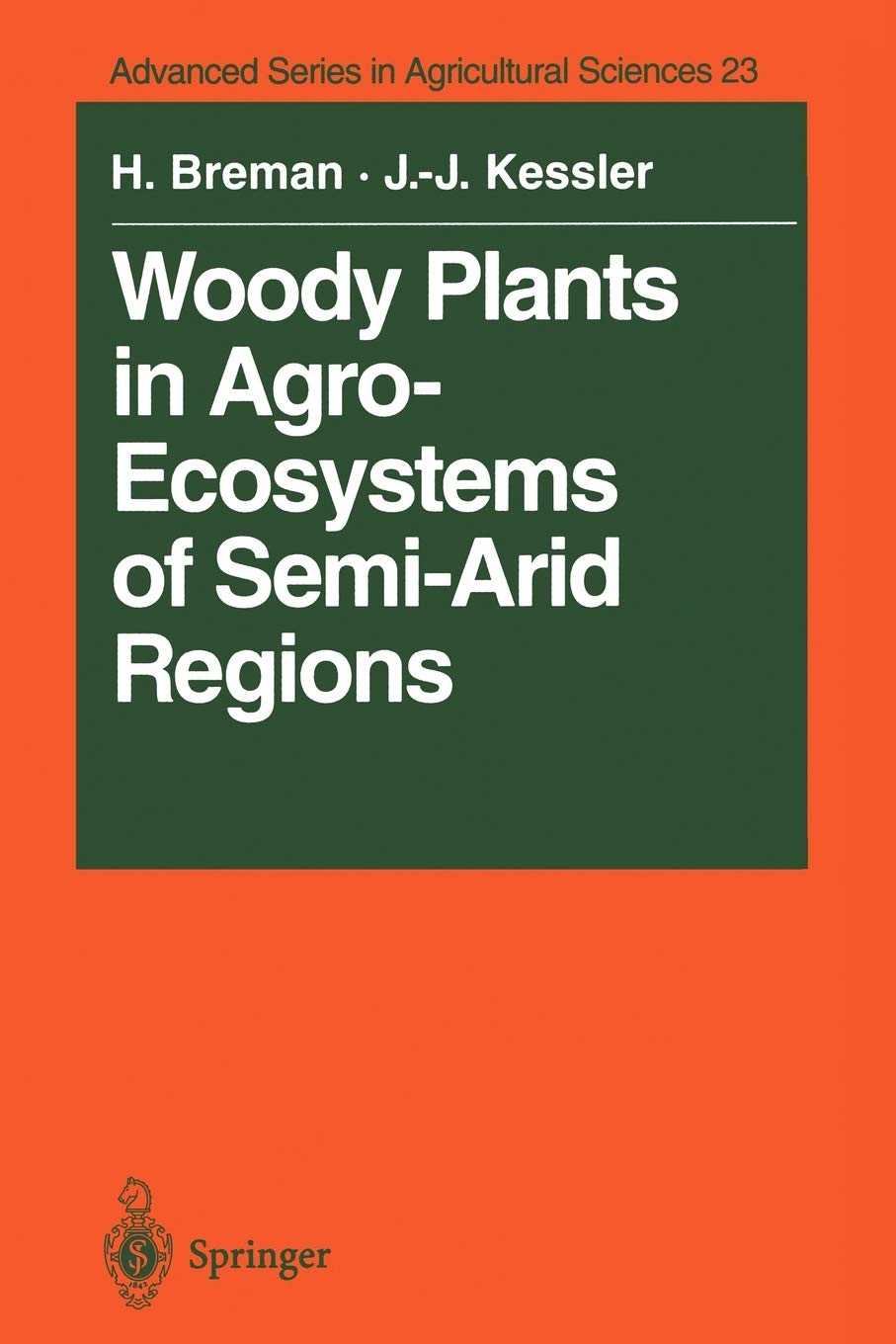 Woody Plants in AgroEcosystems of SemiArid Regions: with an Emphasis on the Sahelian Countries (Advanced Series in Agricultura,Used