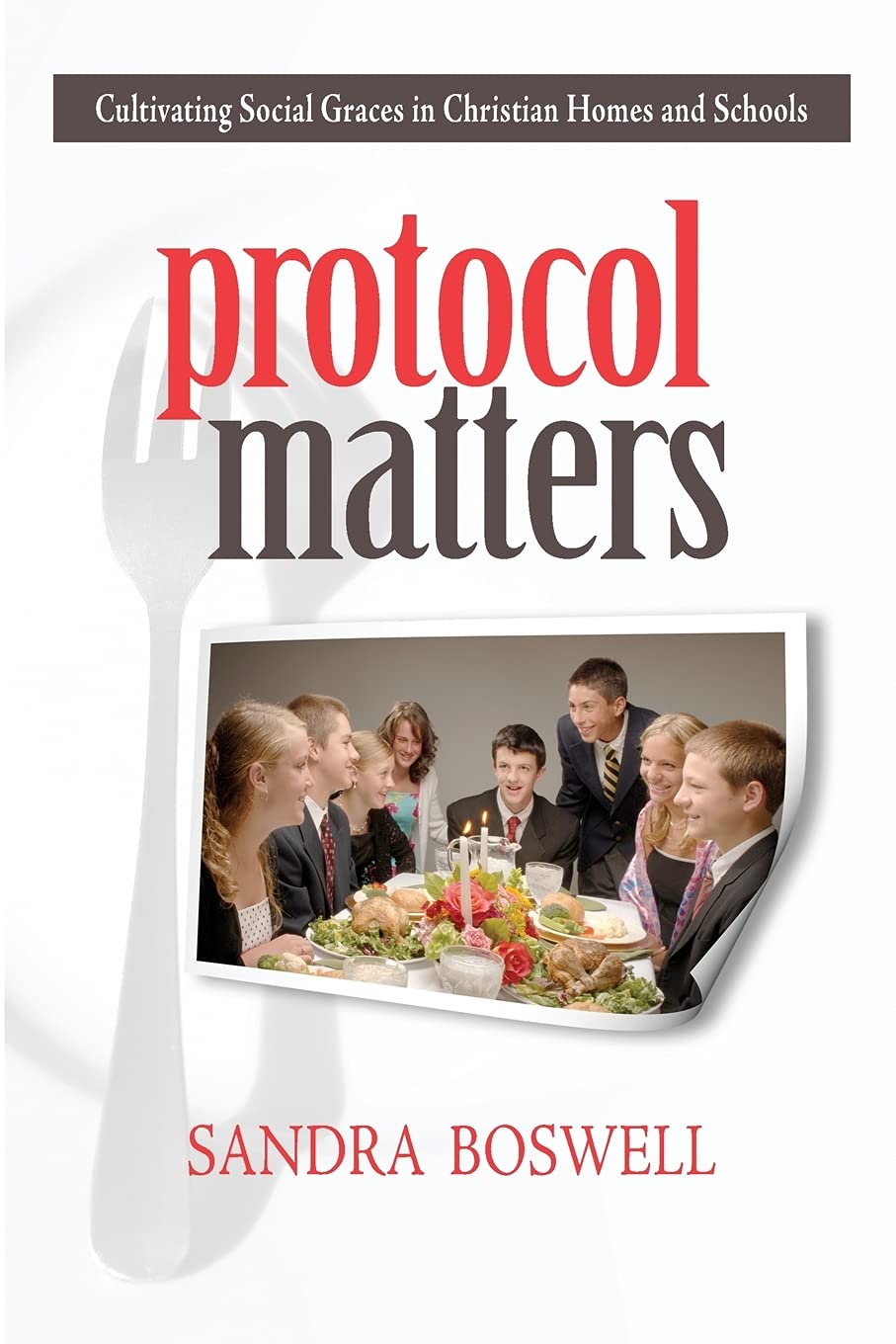 Protocol Matters: Cultivating Social Graces in Christian Homes and Schools: Cultivating Social Graces in Christian Homes and Sch,Used