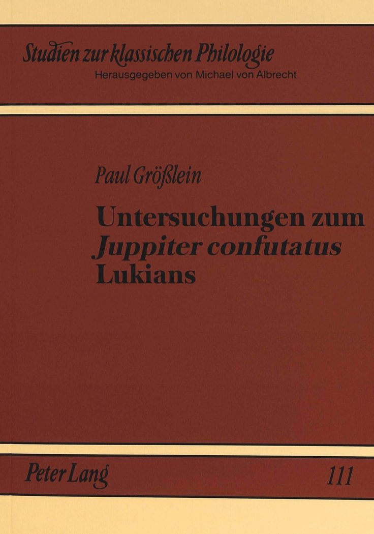 Untersuchungen Zum Juppiter Confutatus Lukians (Studien Zur Klassischen Philologie) (German Edition),Used