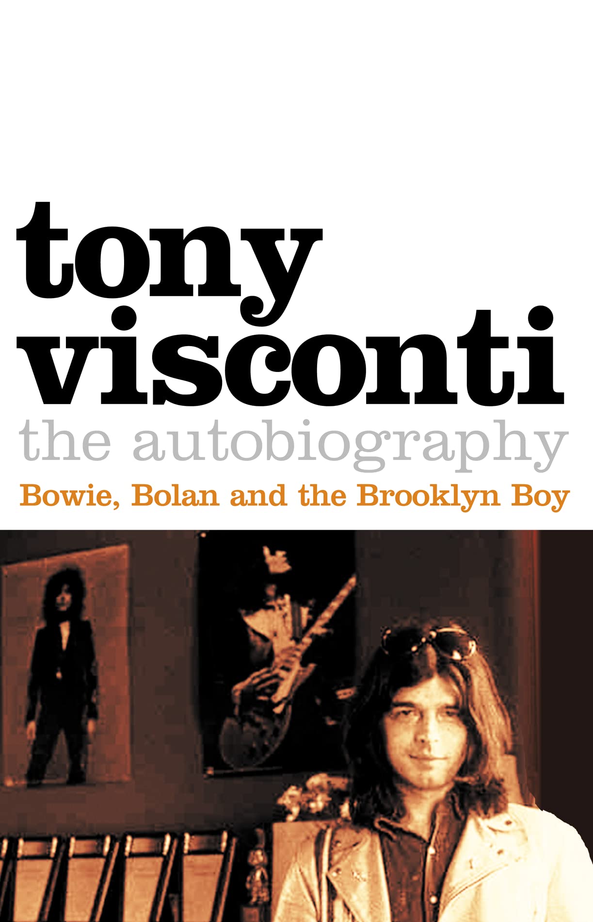 Tony Visconti: The Autobiography: Bowie, Bolan and the Brooklyn Boy,Used