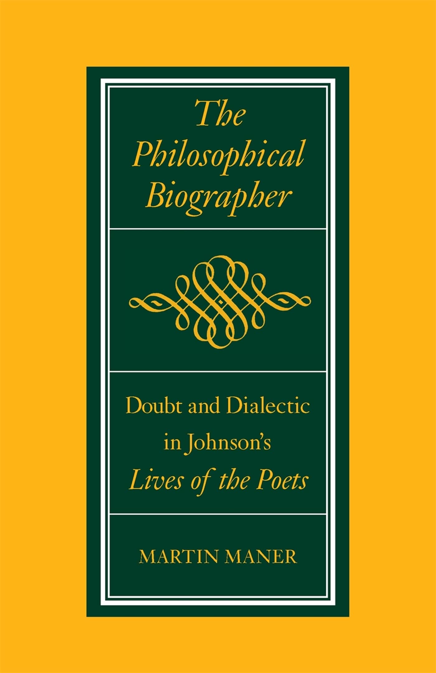 The Philosophical Biographer: Doubt And Dialectic In Johnson'S Lives Of The Poets,Used