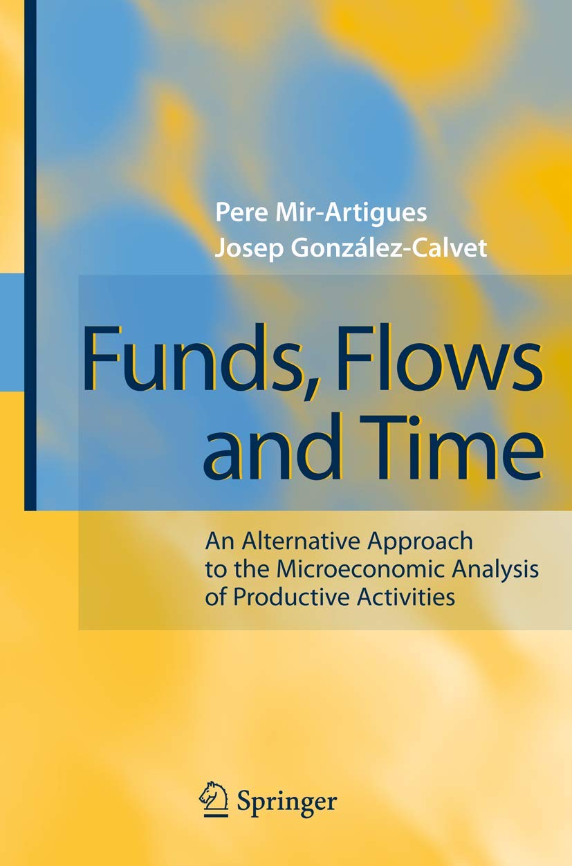 Funds, Flows and Time: An Alternative Approach to the Microeconomic Analysis of Productive Activities,Used