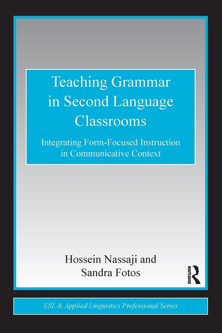 Teaching Grammar in Second Language Classrooms (ESL & Applied Linguistics Professional Series),Used