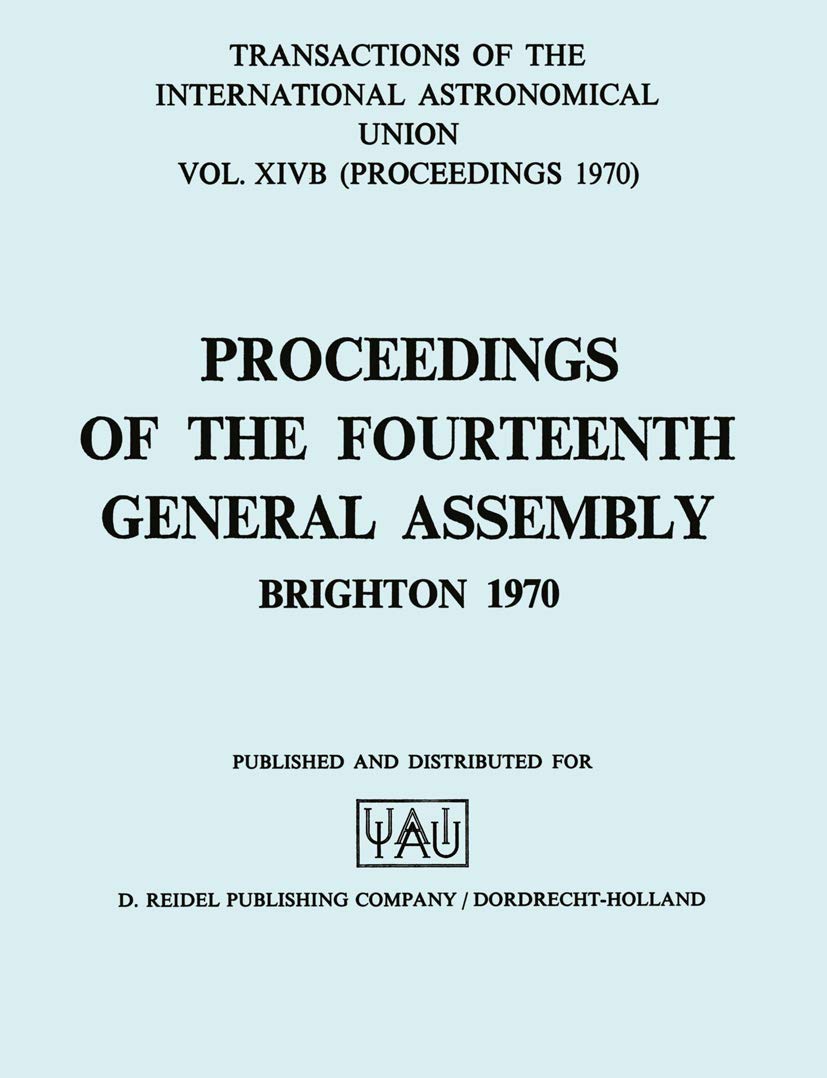 Transactions of the International Astronomical Union: Proceedings of the Fourteenth General Assembly Brighton 1970 (Internationa,Used