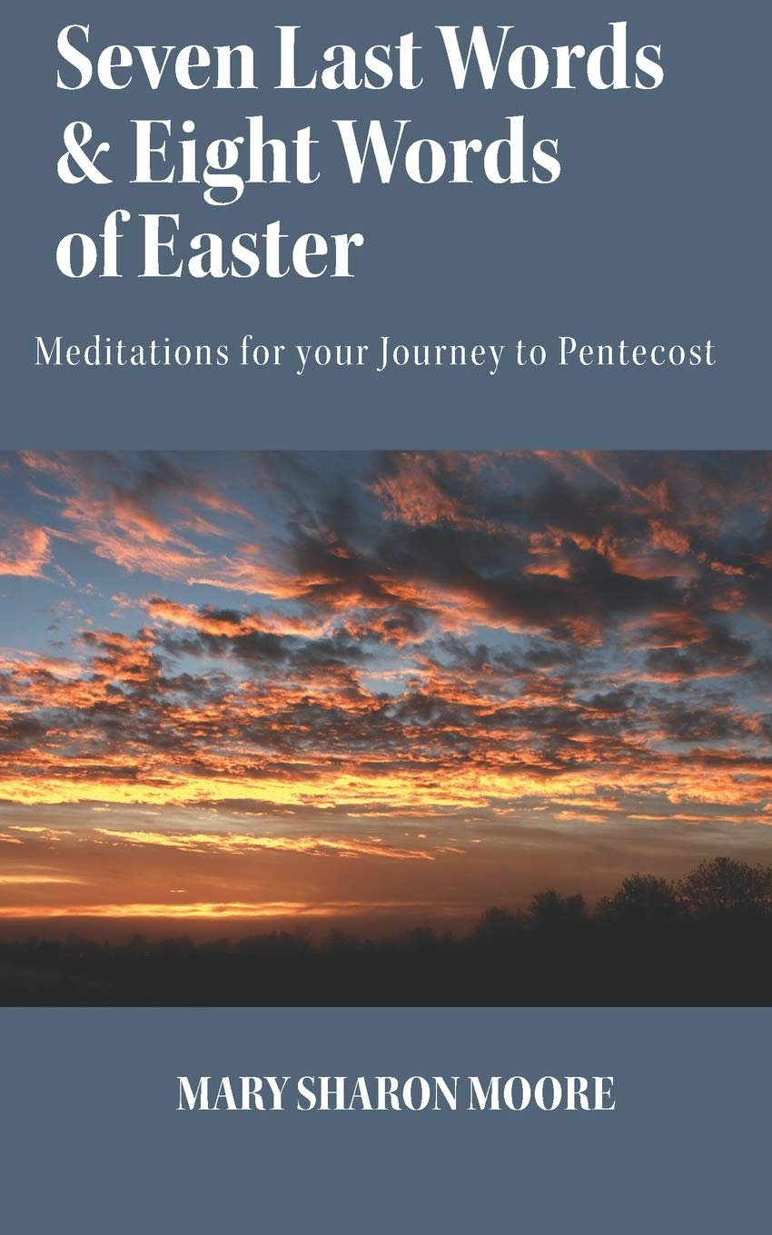Seven Last Words And Eight Words Of Easter: Meditations For The Journey To Pentecost,Used
