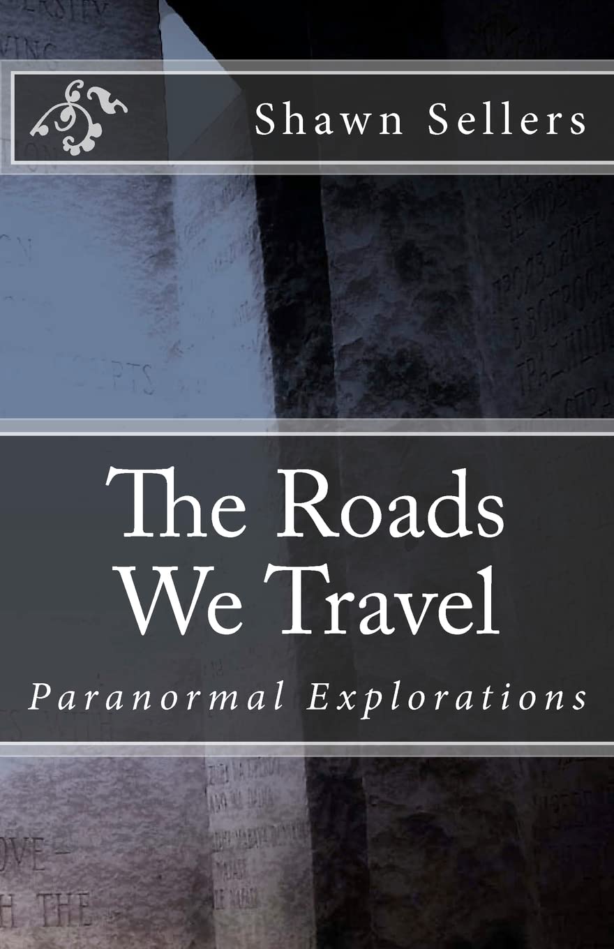 The Roads We Travel: Paranormal Explorations,Used