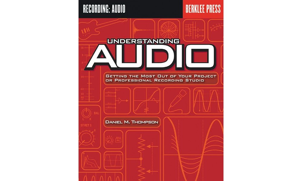 Understanding Audio: Getting the Most Out of Your Project or Professional Recording Studio,Used