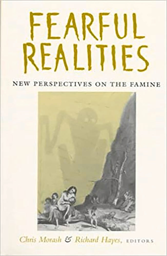 Fearful Realities': New Perspectives On The Famine (Nineteenthcentury Ireland),New