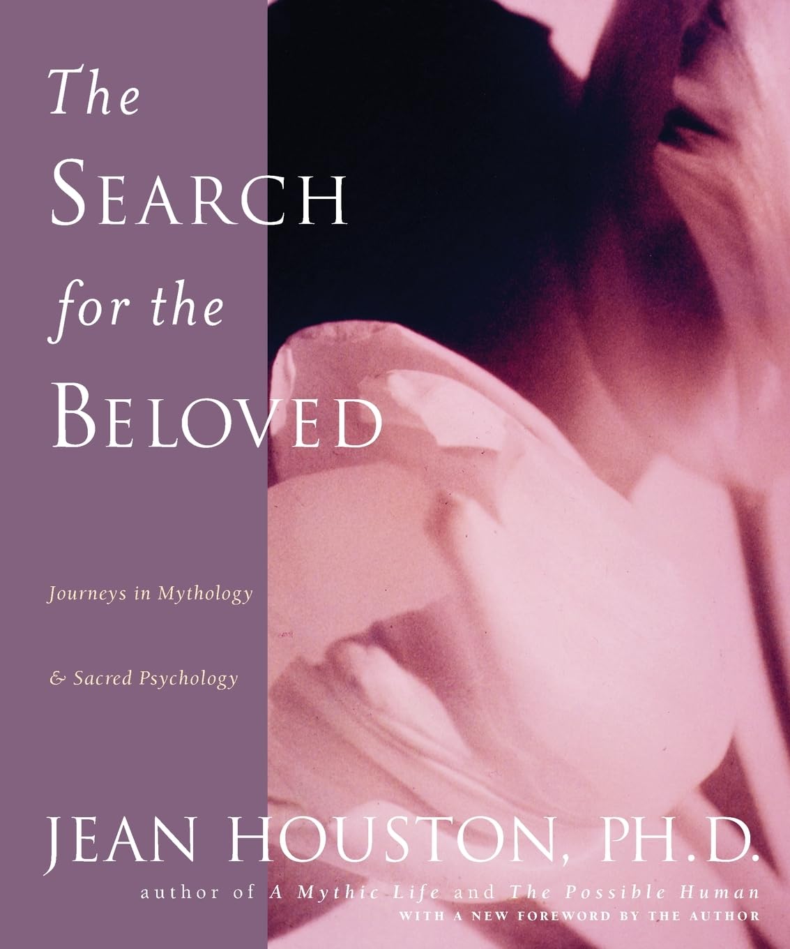 The Search For The Beloved: Journeys In Mythology And Sacred Psychology,New
