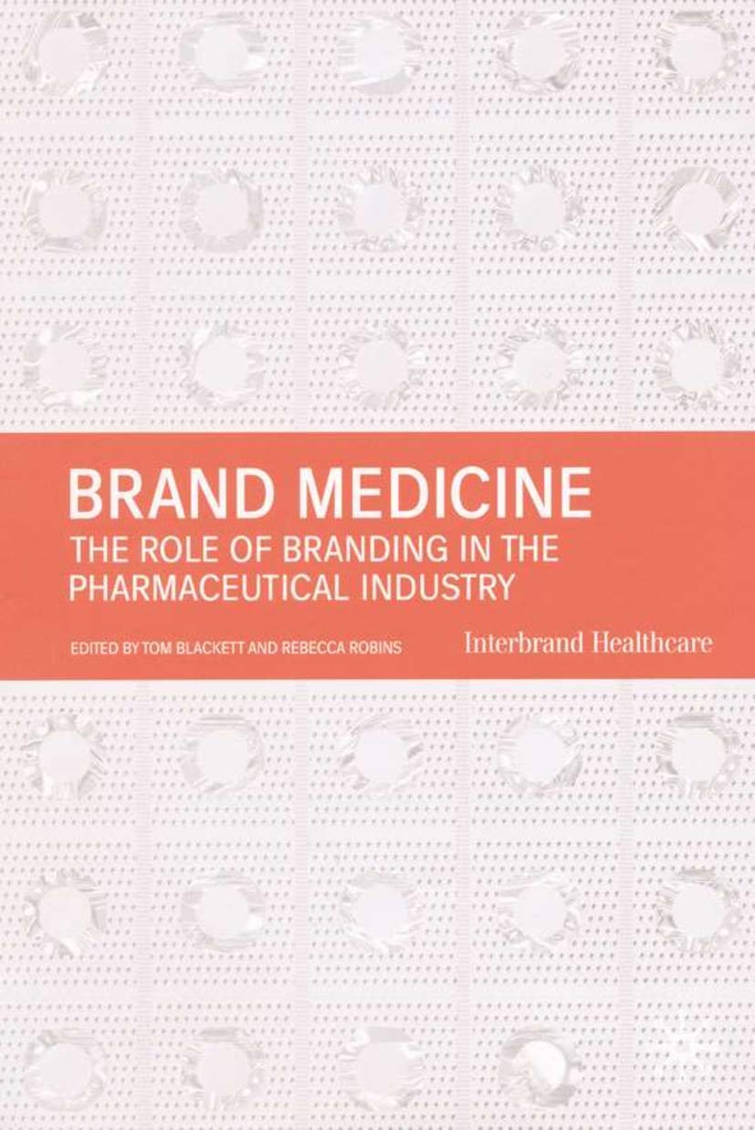Brand Medicine: The Role Of Branding In The Pharmaceutical Industry,New