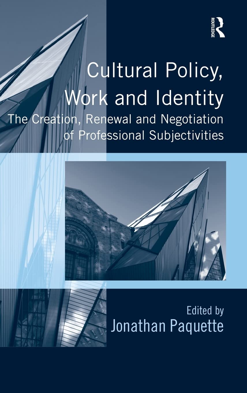 Cultural Policy, Work And Identity: The Creation, Renewal And Negotiation Of Professional Subjectivities,Used