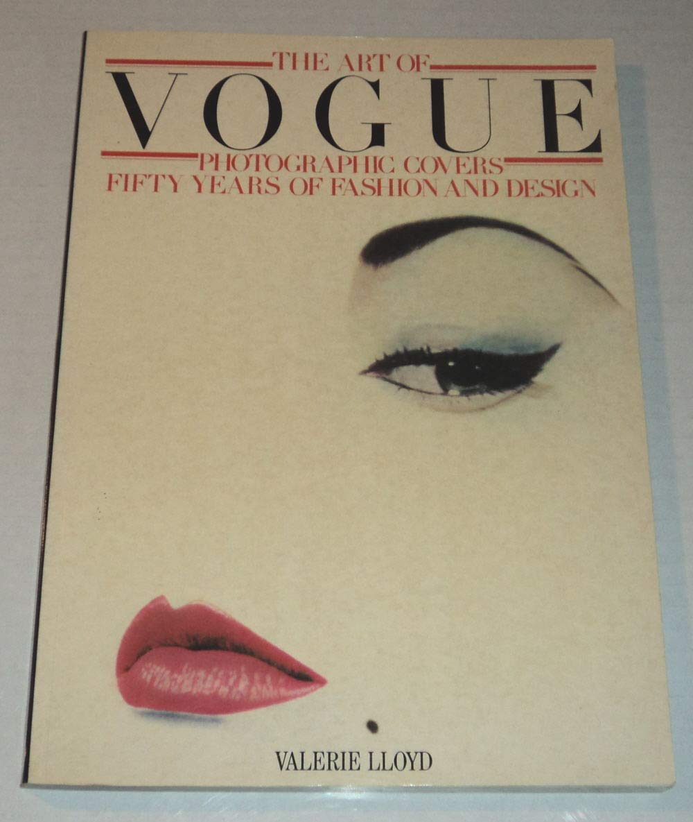 The Art Of Vogue: Photographic Covers, Fifty Years Of Fashion And Design