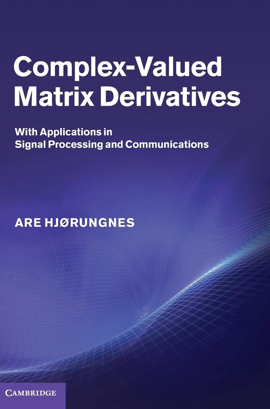 ComplexValued Matrix Derivatives: With Applications in Signal Processing and Communications,Used