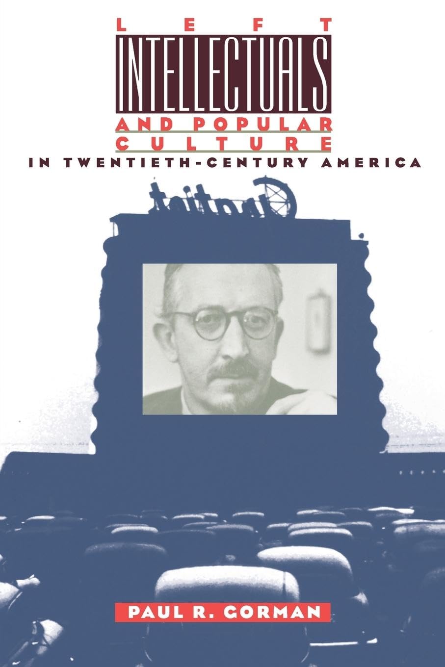 Left Intellectuals And Popular Culture In Twentiethcentury America,Used