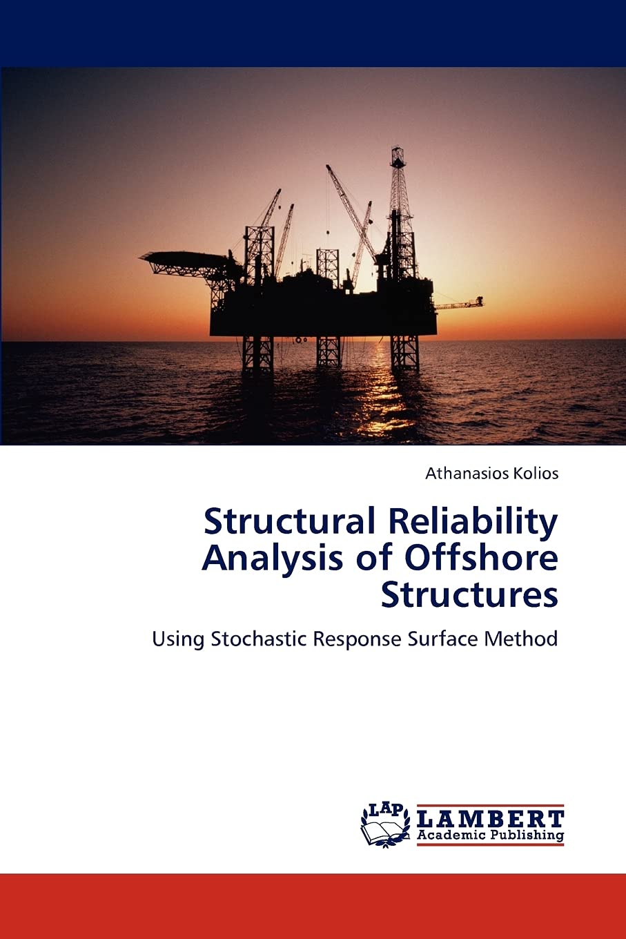 Structural Reliability Analysis of Offshore Structures: Using Stochastic Response Surface Method,Used