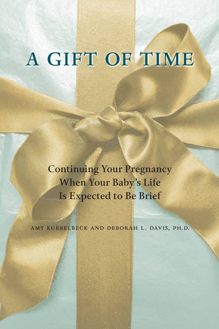 A Gift Of Time: Continuing Your Pregnancy When Your Baby'S Life Is Expected To Be Brief (A Johns Hopkins Press Health Book)