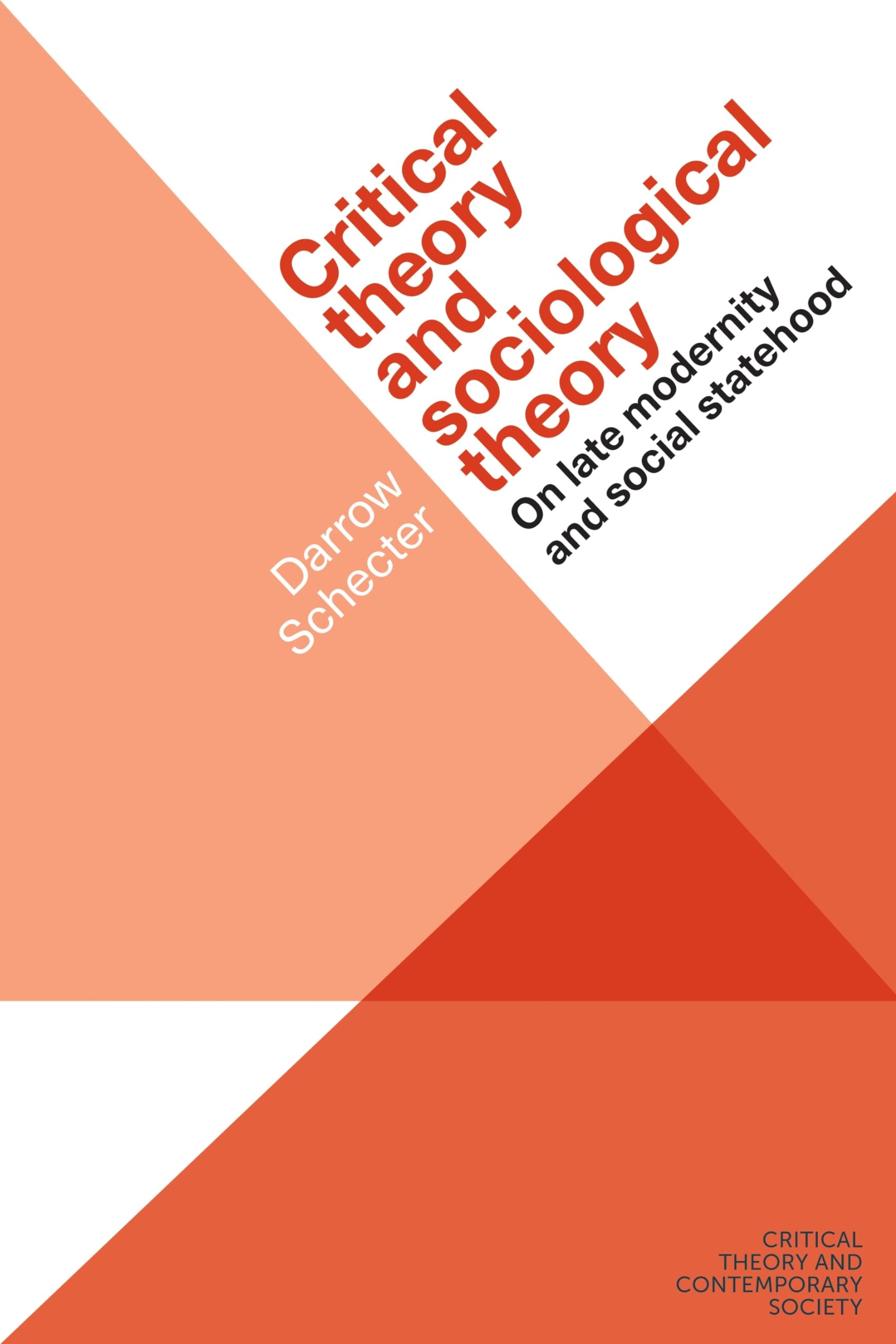 Critical theory and sociological theory: On late modernity and social statehood (Critical Theory and Contemporary Society),Used