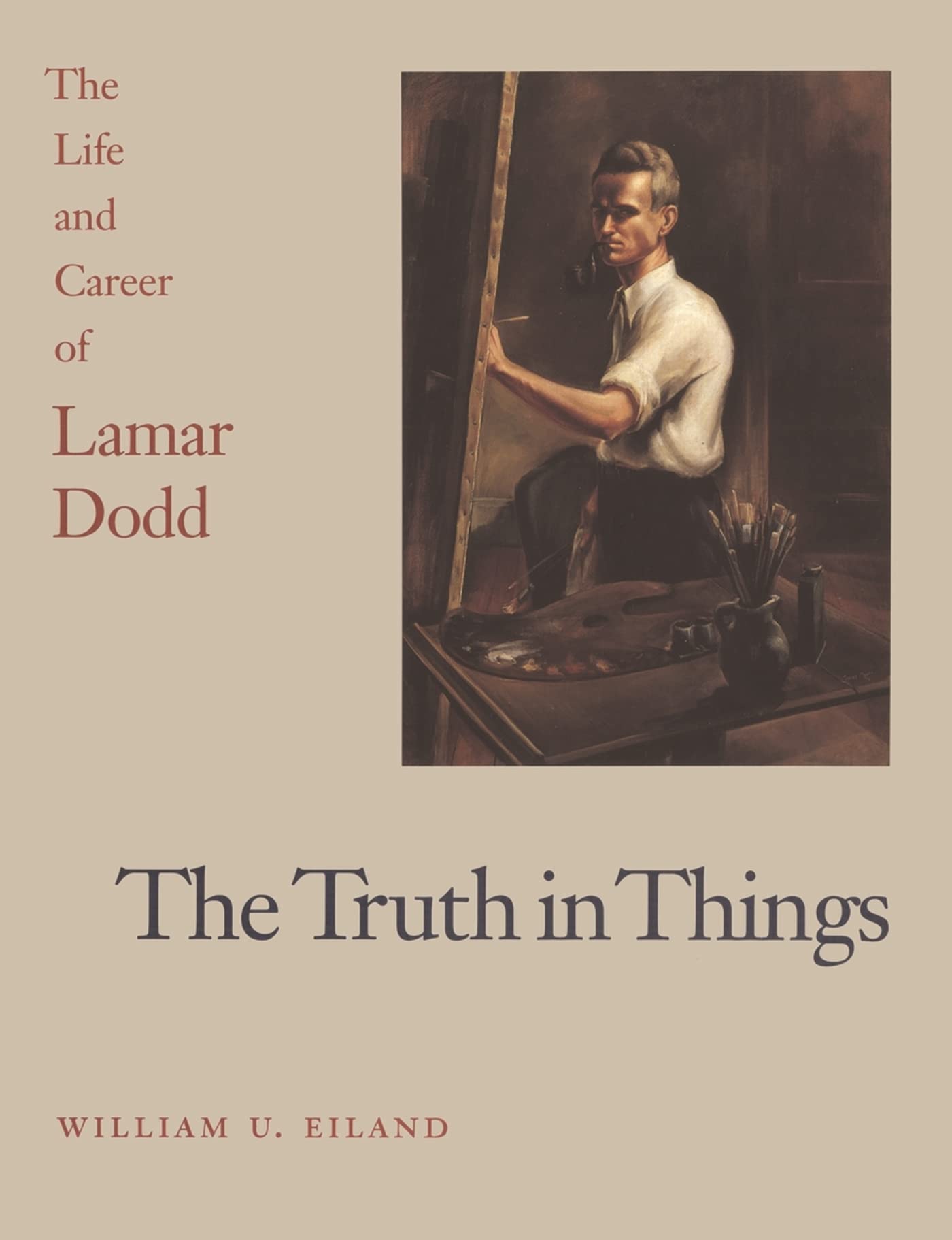 The Truth in Things: The Life and Career of Lamar Dodd,Used