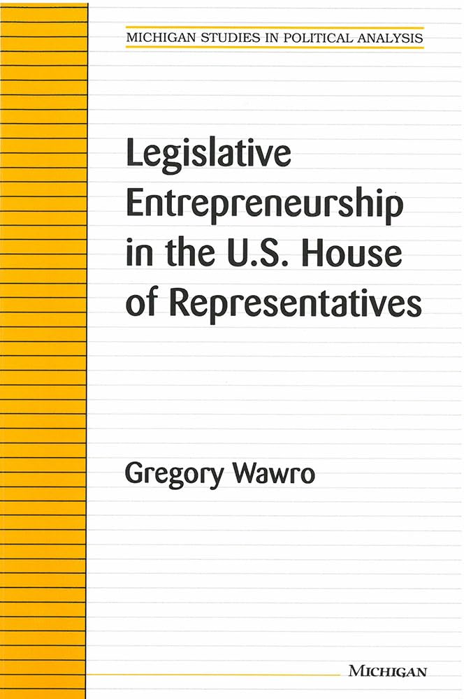 Legislative Entrepreneurship in the U.S. House of Representatives (Michigan Studies In Political Analysis),Used