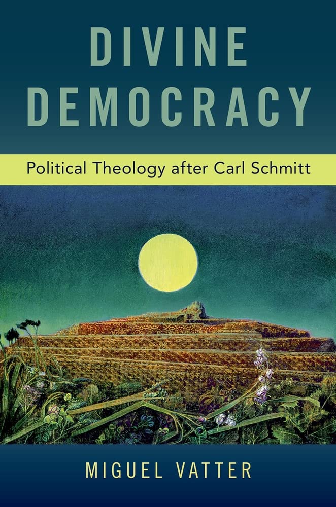 Divine Democracy: Political Theology after Carl Schmitt,Used