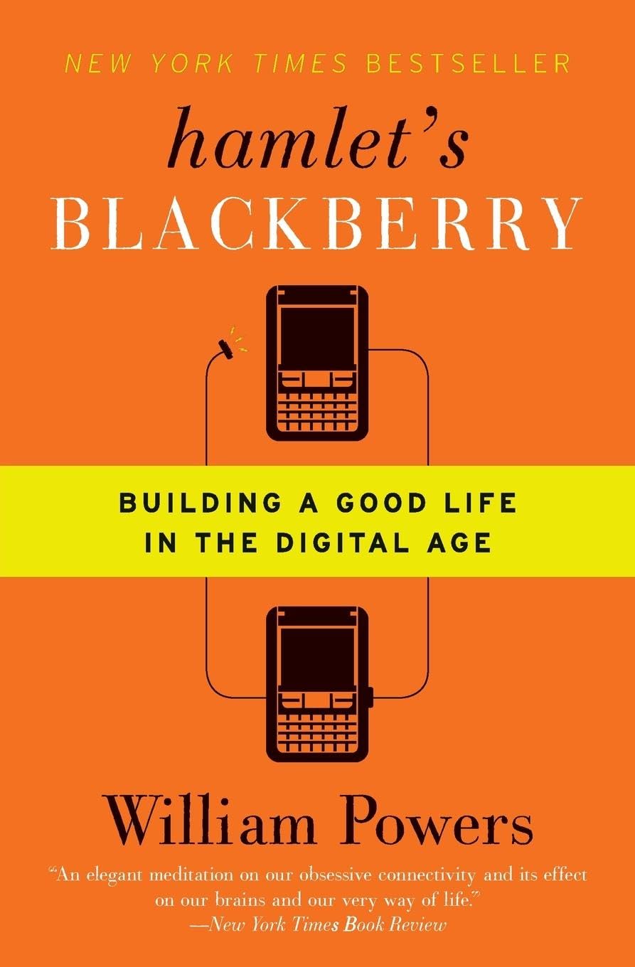 Hamlet'S Blackberry: Building A Good Life In The Digital Age,New