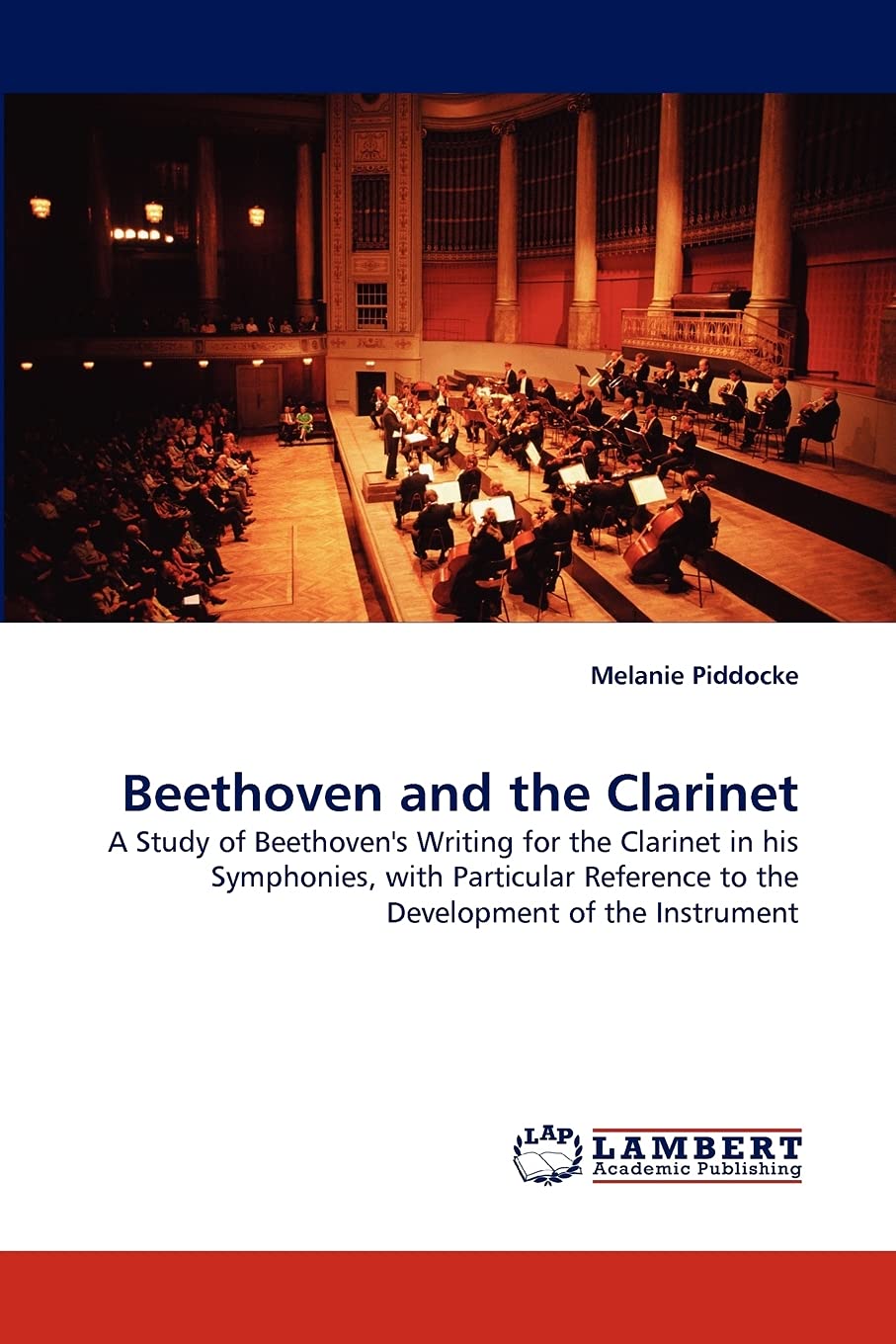 Beethoven and the Clarinet: A Study of Beethoven''s Writing for the Clarinet in his Symphonies, with Particular Reference to the,Used