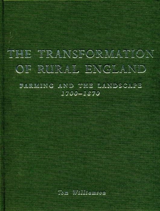 The Transformation of Rural England: Farming and the Landscape 17001870,Used