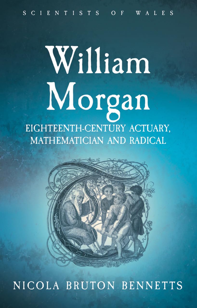 William Morgan: EighteenthCentury Actuary, Mathematician and Radical (Scientists of Wales),Used