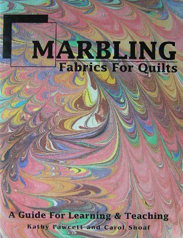 Marbling Fabrics for Quilts: A Guide for Learning and Teaching,Used