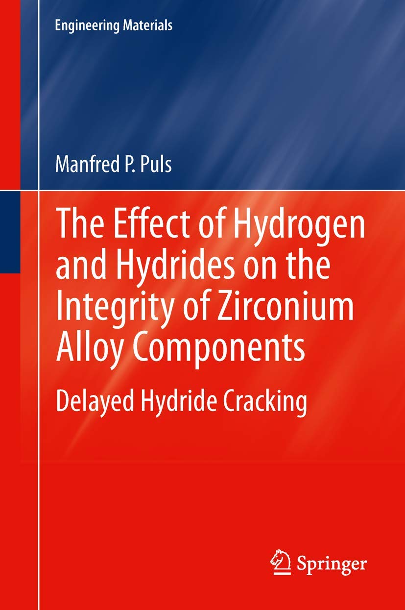 The Effect Of Hydrogen And Hydrides On The Integrity Of Zirconium Alloy Components (Engineering Materials),Used