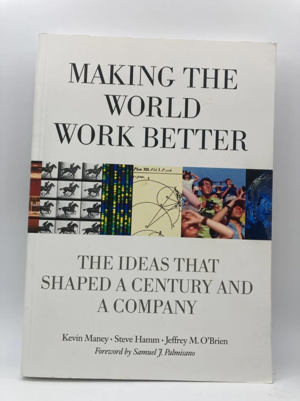 Making The World Work Better: The Ideas That Shaped A Century And A Company,New