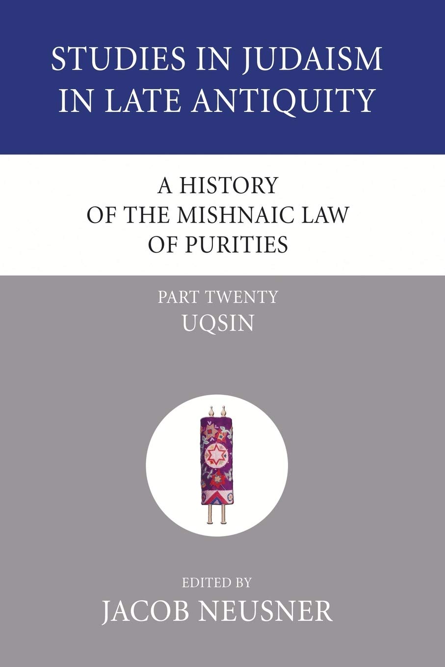 A History Of The Mishnaic Law Of Purities, Part 20: Uqsin (Studies In Judaism In Late Antiquity),Used
