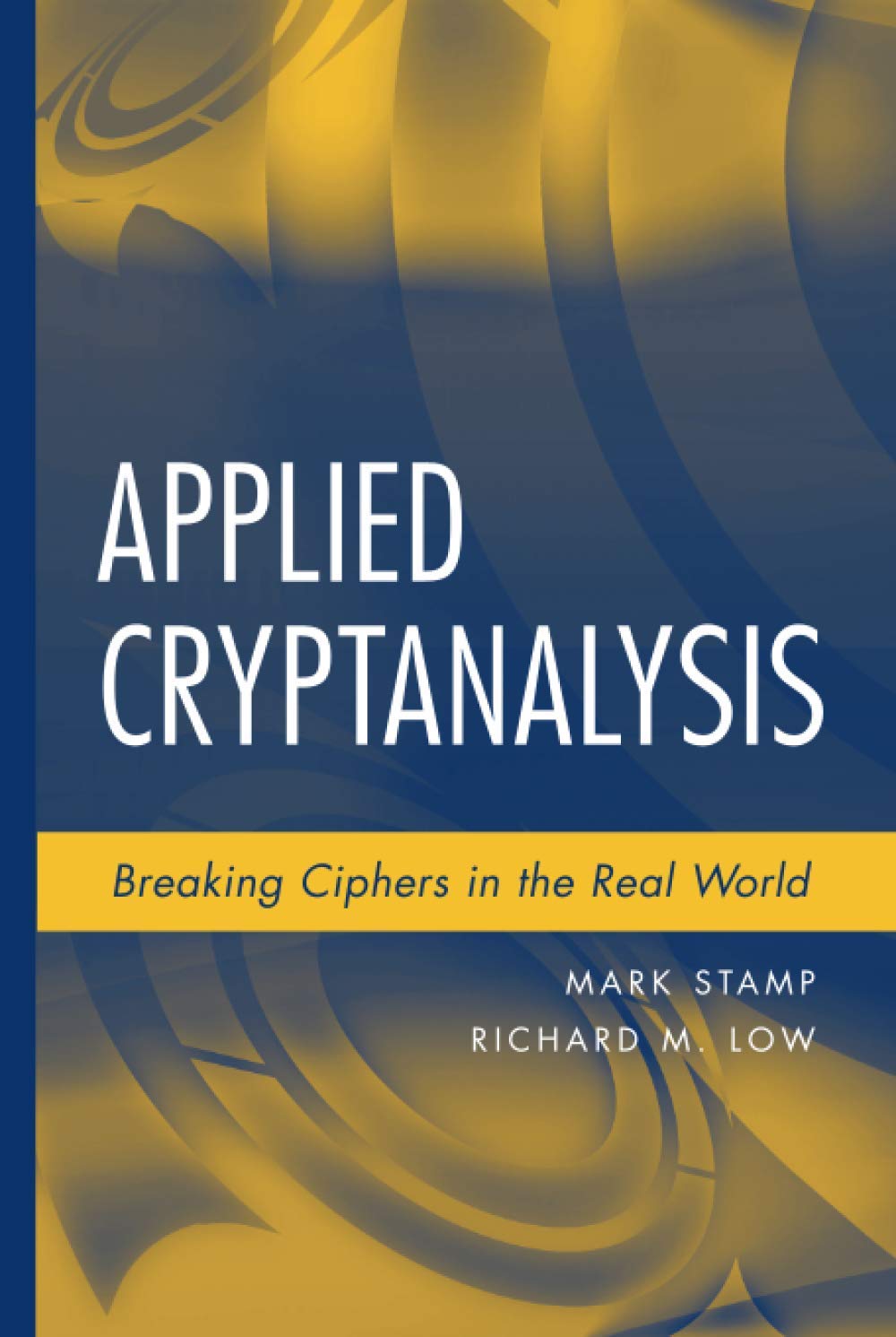 Applied Cryptanalysis: Breaking Ciphers in the Real World,Used