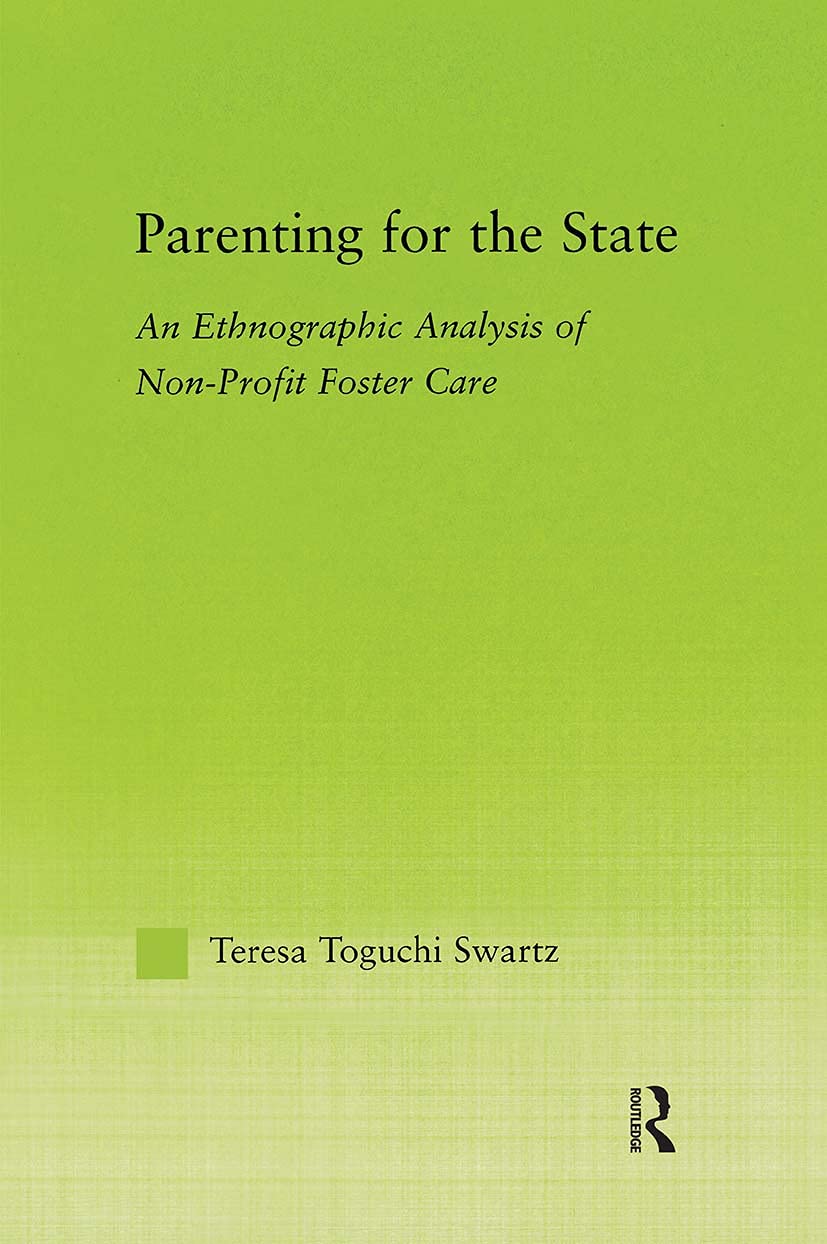 Parenting for the State: An Ethnographic Analysis of NonProfit Foster Care (New Approaches in Sociology),Used