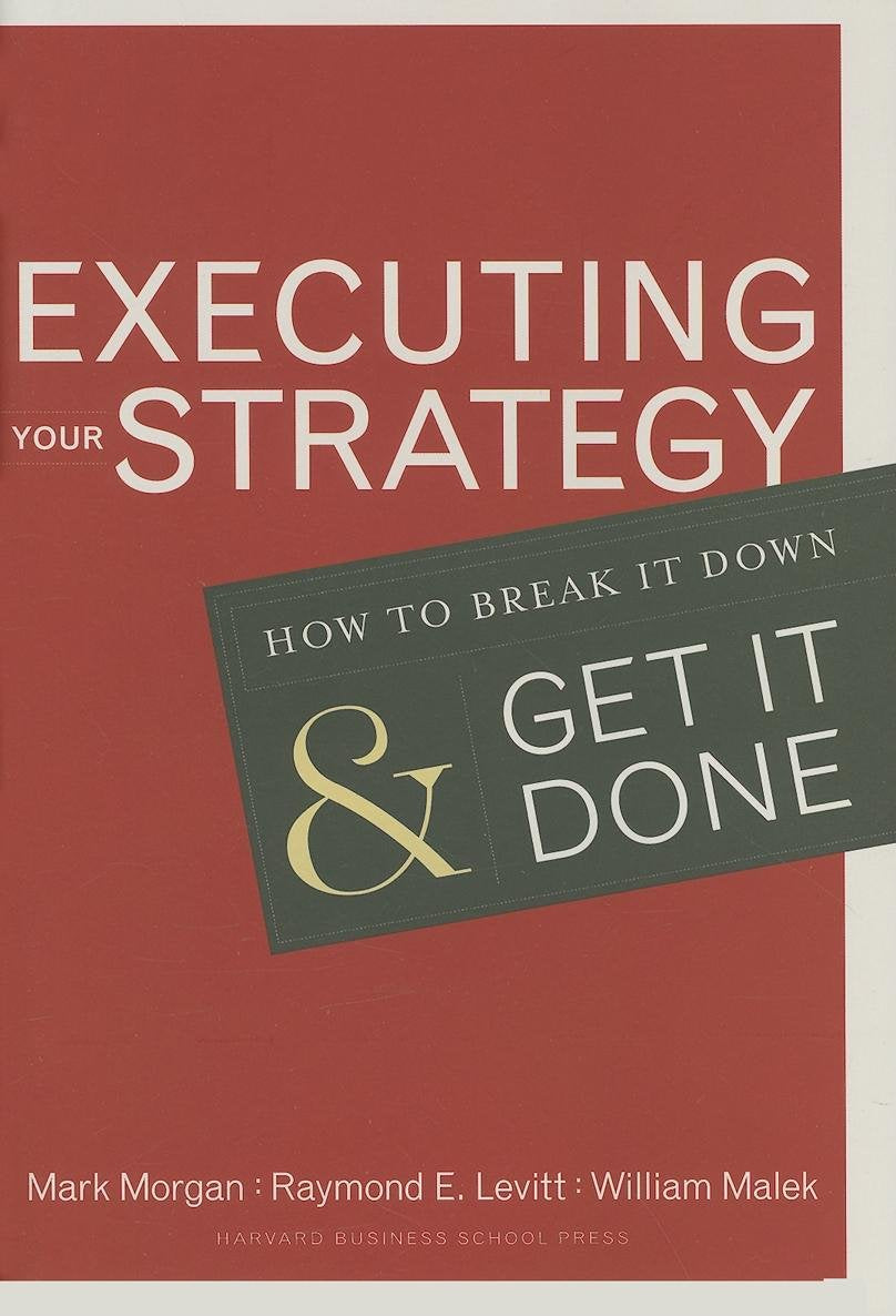 Executing Your Strategy: How to Break It Down and Get It Done,Used