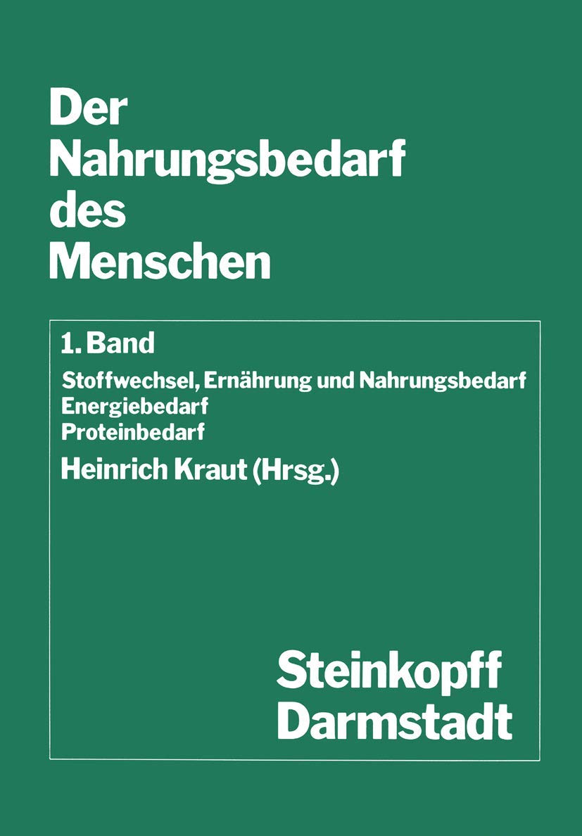 Der Nahrungsbedarf Des Menschen: Stoffwechsel, Ernhrung Und Nahrungsbedarf Energiebedarf Proteinbedarf (Current Topics in Nutrit,Used