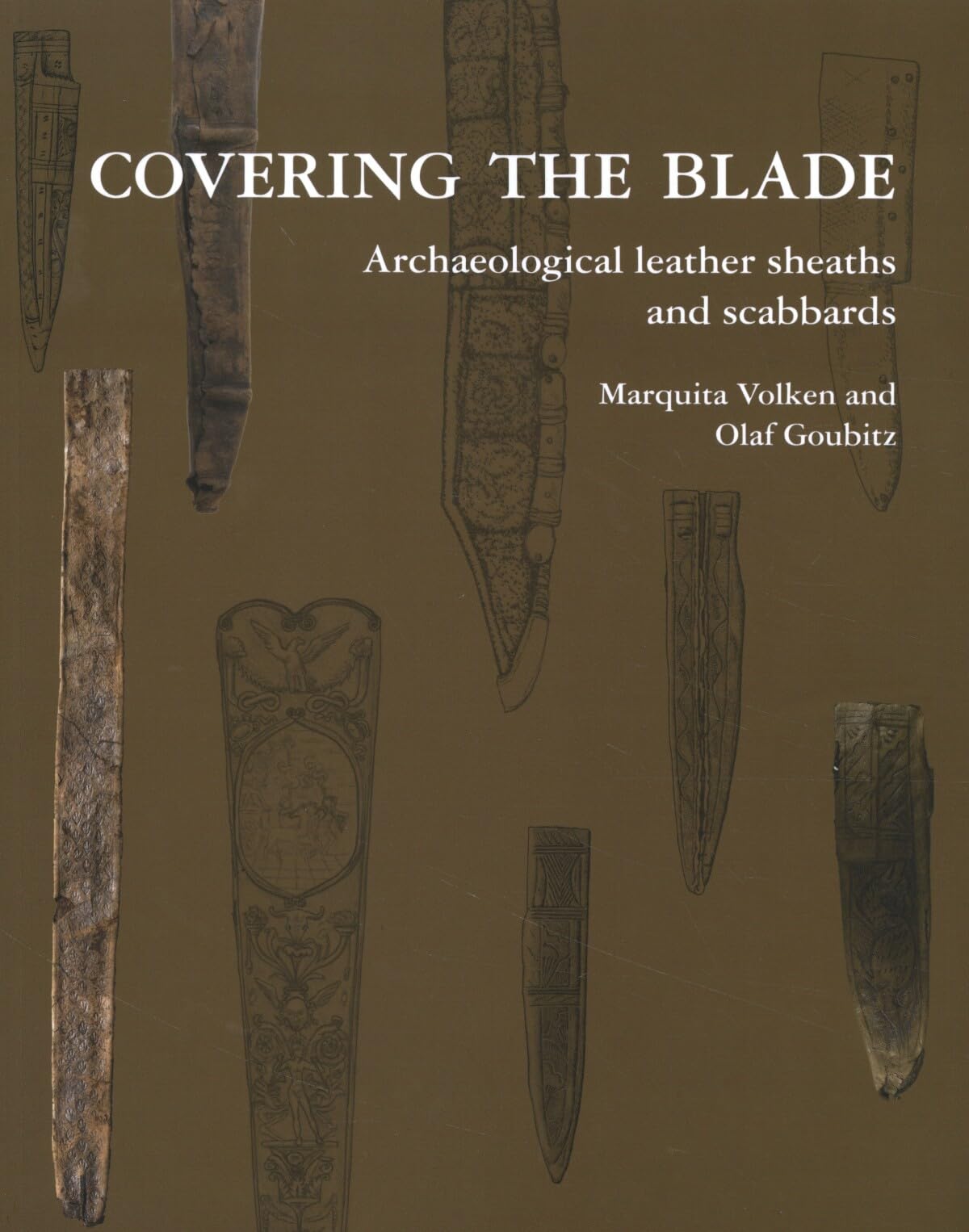 Covering the Blade: Archaeological Leather Sheaths and Scabbards,Used