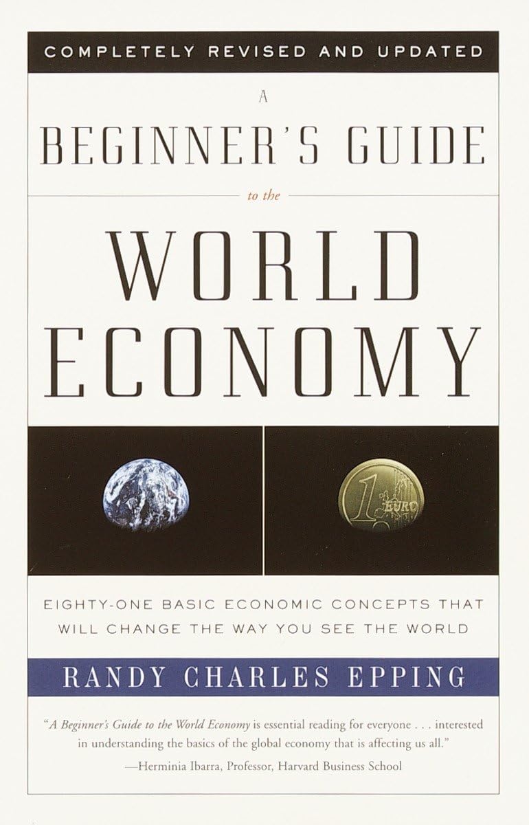 A Beginner'S Guide To The World Economy,New