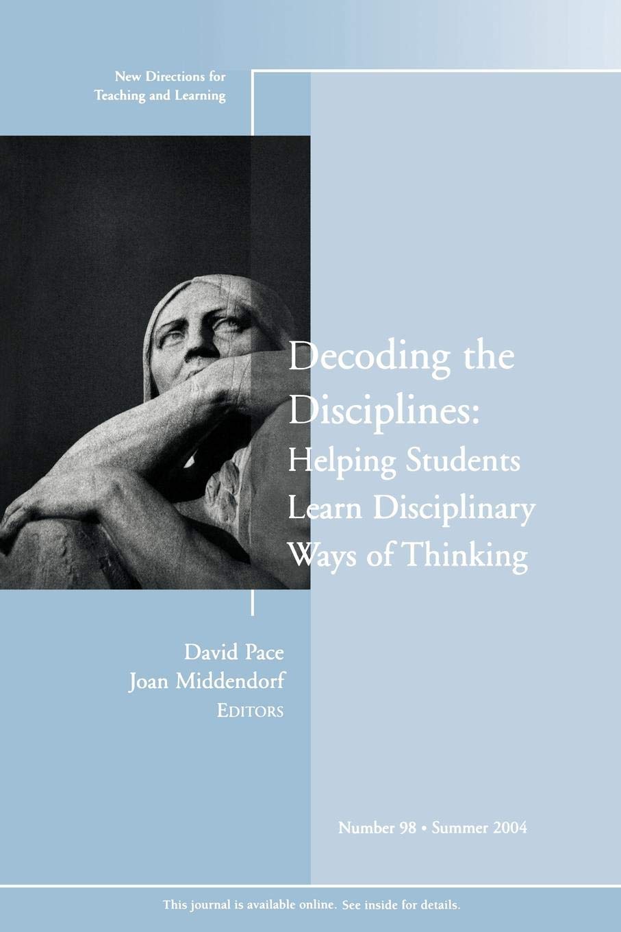 Decoding The Disciplines: Helping Students Learn Disciplinary Ways Of Thinking: New Directions For Teaching And Learning (Jb Tl,New