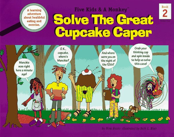 Five Kids & A Monkey Solve the Great Cupcake Caper: A Learning Adventure About Nutrition and Exercise (Five Kids & A Monkey, Ser,Used